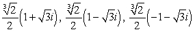 <strong>Find three distinct complex numbers z such that z<sup>3</sup> = -2</strong> A) B) C) D)