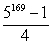 <strong>Evaluate the geometric series. 1 + 5 + 25 + ... + </strong> A) B) C) D)
