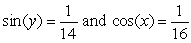 Evaluate cos(x - y) assuming that . Assume also that x is in the interval and that y is in the interval . Give the exact answer.