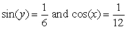 Evaluate tan(x + y) assuming that . Assume also that x is in the interval and that y is in the interval . Give the exact answer.