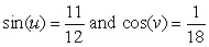 Evaluate tan(u - v) assuming that . Assume also that u is in the interval and that v is in the interval . Give the exact answer.