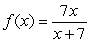 Assume that for all real numbers x not equal to -7. Evaluate and simplify the expression.