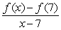 Assume that for all real numbers x not equal to -7. Evaluate and simplify the expression.