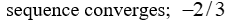 <strong>Determine whether the sequence converges. If it does converge, state the limit. </strong> A) B) C) sequence diverges D)