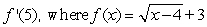 Find the derivative of the function at the specified value of x.