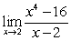 Find the limit, if it exists.   