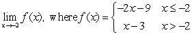 Evaluate the one-sided limits in order to find the limit, if it exists.