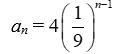 <strong>Write the formula for the n<sup>th</sup> term of the geometric sequence with a<sub>1</sub> = 4 and r = </strong> A) B) C) a<sub>n</sub> = 4(9)<sup>n</sup><sup>-1</sup> D)