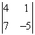 <strong>Evaluate the 2 x 2 determinant. </strong> A) 13 B) -13 C) -27 D) 27