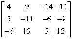 Perform the row operation R<sub>1</sub> + R<sub>2</sub> \rightarrow R<sub>2</sub> on the matrix and write the resulting matrix.