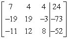 Use row operations to transform the matrix to reduced form.   