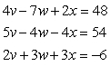 Solve the system of linear equations for v, w, and x.   