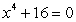 Find all complex solutions to the equation.Write answers in rectangular form.