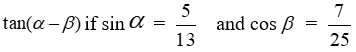 Find the exact value of if the terminal side of lies in QII and the terminal side of lies in QIV.
