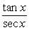 Use fundamental identities to simplify  