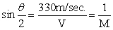 When an airplane flies faster than the speed of sound, the sound waves that are formed take on a cone shape, and where the cone hits the ground, a sonic boom is heard. If Is the angle of the vertex of the cone, then Where V is the speed of the plane and M is the machnumber, then what is the speed of the plane if the cone angle is 60<sup>o</sup> <sup> </sup> Round to the nearest whole number.Speed of the plane is __________ m/sec<sup>.</sup>