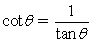 Use the reciprocal identity      to calculate cot 45°.