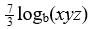 <strong>Write the expression as a sum or difference of logarithms. </strong> A) 7log<sub>b </sub>x + log<sub>b </sub>y - 3log<sub>b</sub>z B) 7log<sub>b </sub>x + log<sub>b </sub>y + 3log<sub>b</sub>z C) 7log<sub>b </sub>x - log<sub>b </sub>y - 3log<sub>b</sub>z D)