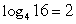 <strong>Write the logarithmic equation in its equivalent exponential form. </strong> A) 2 <sup>16</sup> = 4 B) 2 <sup>4</sup> = 16 C) 4 <sup>2</sup> = 16 D) 16 <sup>1/2</sup> = 4