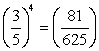 <strong>Write the exponential equation in its equivalent logarithmic form. </strong> A) log<sub>3/5</sub> (81/625) = 4 B) log<sub>81/625</sub> (3/5) = 4 C) log (81/625) = 4 D) ln (81/625) = 4