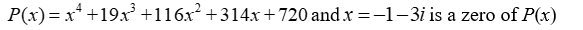 Given a zero of the polynomial, determine all other zeros (real and complex) and write the polynomial in terms of a product of linear factors.