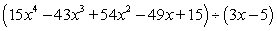 Divide the polynomials by either long division or synthetic division.