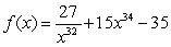 <strong>Determine if the function Is a polynomial. If it is, state the degree.</strong> A) Not a polynomial B) a polynomial of degree 34 C) a polynomial of degree 32 D) a polynomial of degree -32