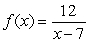 <strong>The function , Is a one-to-one function. Find its inverse.</strong> A) B) y = 7 C) D)