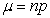 The binomial probability distribution is distributed with ,and = .
