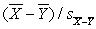<strong>To test the null hypothesis of no difference between two means, we calculate the statistic</strong> A) B) C) D)