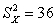 <strong>We calculate S<sub>X</sub> to be -6. We know</strong> A) B) <sub> </sub>= 6 C) we have made an error in computation D)