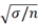 <strong>Which set of symbols represents the standard deviation of the sampling distribution?</strong> A) B) C) D)