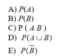 A sample space consists of 10 elementary outcomes e<sub>1</sub>, e<sub>2</sub>, ..., e<sub>10</sub>, whose probabilities are: Suppose A = , B = Calculate: