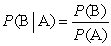 <strong>The conditional probability of B given A is defined by the formula</strong> A) B) C) D)