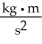 <strong>The unit of force in the English measurement system is .The SI unit of force is the Newton,which is ________ in base SI units.</strong> A) B) C) D) E)