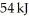 The value of ΔE for a system that performs 139 kJ of work on its surroundings and gains of heat is