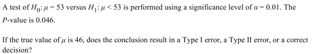 <strong> </strong> A) Correct decision B) Type I error C) Type II error