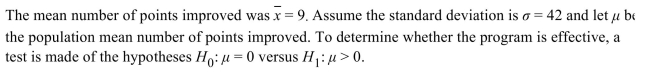 <strong>A sample of 43 students enroll in a program that claims to improve scores on the quantitative reasoning portion of the Graduate Record Examination (GRE). The participants take a mock GRE test before the Program begins and again at the end to measure their improvement. Using technology, compute the P-value.</strong> A) 0.039993052 B) 1.405165398 C) 0.019996526 D) 0.079986104