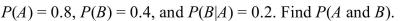 <strong>Let A and B be events with </strong> A) 0.08 B) 0.25 C) 0.32 D) 0.16