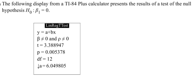 <strong> What is the value of the test statistic?</strong> A) 0.005378 B) 3.388947 C) 12 D) 6.049805