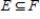 <strong>Use notation to indicate which of the sets E and F is a subset of the other. , </strong> A) B) C) D) And E) And