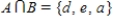<strong>Find , the intersection of sets A and B. and </strong> A) B) C) D) E)