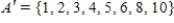 <strong>Assume that and that U is the universal set of natural numbers less than 11. Find A'. </strong> A) B) C) D) E)