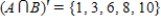 <strong>Assume that , and that U is the universal set of natural numbers less than 11. Find . </strong> A) B) C) D) E)