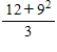 <strong>Evaluate the following expression. </strong> A)7 B)13 C)39 D)21 E)31