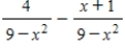 Perform the indicated operations and simplify. ​   ​