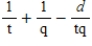 Two thin lenses with focal lengths t and q and separated by a distance   have their combined focal length given by the reciprocal of   . Combine the fractions in the expression above and use the reciprocal of your result to find the combined focal length. ​