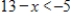 <strong>Solve the inequality. </strong> A)x < 18 B)x > 18 C)x > -18 D)x < -18 E)x > 13