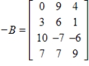 <strong>Write the matrix that is the negative of matrix B. </strong> A) B) C) D) E) 