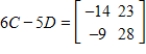 <strong>Use the following matrices to perform the indicated matrix operations, if possible. ; </strong> A) B) C) D) E)